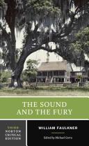 The sound and the fury : an authoritative text, backgrounds, and contexts, criticism