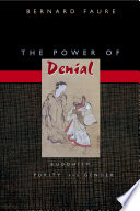 The power of denial : Buddhism, purity, and gender