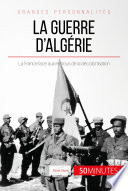 La guerre d'Algérie : La France face aux remous de la décolonisation