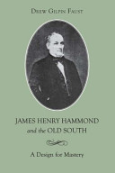 James Henry Hammond and the Old South : a design for mastery