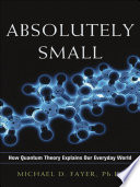 Absolutely small : how quantum theory explains our everyday world