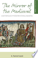 The mirror of the medieval : an anthropology of the Western historical imagination