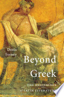 Beyond Greek : the beginnings of Latin Literature