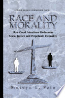 Race and Morality How Good Intentions Undermine Social Justice and Perpetuate Inequality