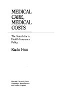 Medical care, medical costs : the search for a health insurance policy