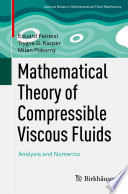 Mathematical Theory of Compressible Viscous Fluids Analysis and Numerics