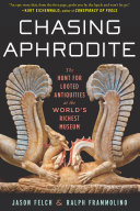 Chasing Aphrodite : the hunt for looted antiquities at the world's richest museum