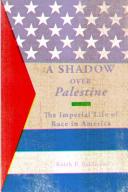A shadow over Palestine : the imperial life of race in America