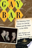 Gay bar : the fabulous, true story of a daring woman and her boys in the 1950s