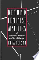 Beyond feminist aesthetics : feminist literature and social change