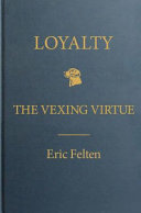 Loyalty : the vexing virtue