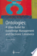 Ontologies A Silver Bullet for Knowledge Management and Electronic Commerce