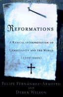 Reformations : a radical interpretation of Christianity and the world, 1500-2000