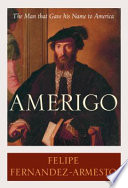 Amerigo : the man who gave his name to America