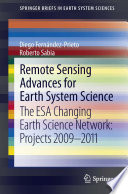 Remote Sensing Advances for Earth System Science The ESA Changing Earth Science Network: Projects 2009-2011