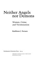 Neither angels nor demons : women, crime, and victimization