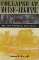 Collapse at Meuse-Argonne : the failure of the Missouri-Kansas Division