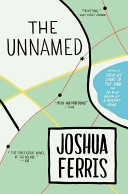 The unnamed : a novel