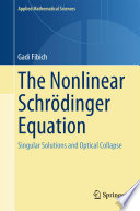 The Nonlinear Schrödinger Equation Singular Solutions and Optical Collapse