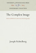 The complex image : faith and method in American autobiography