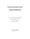 Summarizing Population Health : Directions for the Development and Application of Population Metrics.