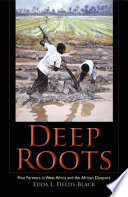 Deep roots : rice farmers in West Africa and the African diaspora