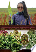 Yungcautnguuq Nunam Qainga Tamarmi/the Entire Surface of the Land Is Medicine : Edible and Medicinal Plants of Southwest Alaska.