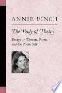 The body of poetry : essays on women, form, and the poetic self