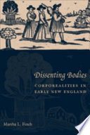 Dissenting bodies : corporealities in early New England