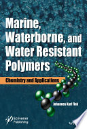 Marine, Waterborne, and Water-Resistant Polymers : Chemistry and Applications.