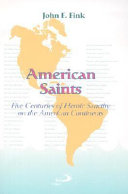 American saints : five centuries of heroic sanctity on the American continents