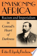 Envisioning Africa : racism and imperialism in Conrad's Heart of darkness