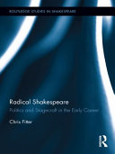 Radical Shakespeare : Politics and Stagecraft in the Early Career.