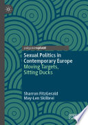 Sexual politics in contemporary Europe : moving targets, sitting ducks