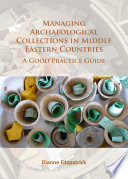 Managing archaeological collections in Middle Eastern countries : a good practice guide