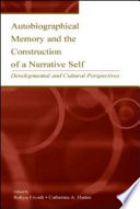 Autobiographical Memory and the Construction of A Narrative Self : Developmental and Cultural Perspectives.