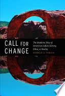 Call for change : the medicine way of American Indian history, ethos, & reality