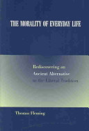 The morality of everyday life : rediscovering an ancient alternative to the liberal tradition