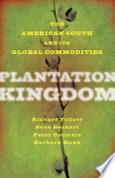 Plantation kingdom : the American South and its global commodities