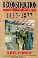 Reconstruction : America's unfinished revolution, 1863-1877