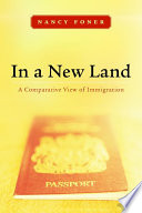 In a new land : a comparative view of immigration
