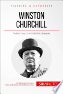 Winston Churchill Du sang, de la sueur et des larmes : Résister pour un monde en paix.