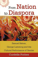 From nation to diaspora : Samuel Selvon, George Lamming and the cultural performance of gender