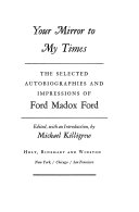 Your mirror to my times; the selected autobiographies and impressions of Ford Madox Ford.