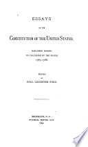 Essays on the Constitution of the United States : published during its discussion by the people, 1787-1788