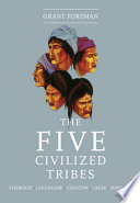 The five civilized tribes-- Cherokee, Chickasaw, Choctaw, Creek, Seminole