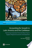 Accounting for growth in Latin America and the Caribbean : improving corporate financial reporting to support regional economic development