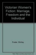 Victorian women's fiction : marriage, freedom and the individual