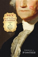 Sex and the founding fathers : the American quest for a relatable past