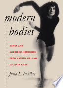 Modern bodies : dance and American modernism from Martha Graham to Alvin Ailey